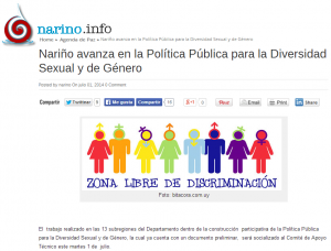  Nota periodística emitida por el Sitio Web Nariño.info: http://narino.info/blog/2014/07/01/narino-avanza-en-la-politica-publica-para-la-diversidad-sexual-y-de-genero/ 