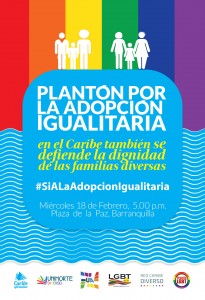 Transcrito: Plantón por la adopción igualitaria. En el Caribe también se defiende la idgnidad de las familias diversas. #SiALaAdopcionIgualitaria. Miércoles 18 de Febrero, 5:00 p.m. Plaza de la Paz, Barranquilla.