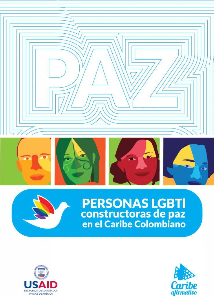 Personas LGBTI constructoras de paz en el Caribe Colombiano. USAID, Corporación Caribe Afirmativo.