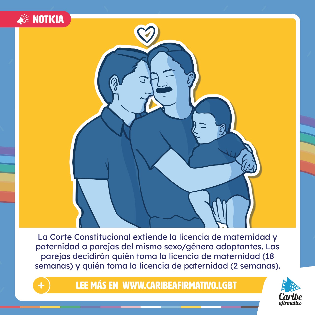 Corte Constitucional extiende la licencia de maternidad y paternidad a las  parejas del mismo sexo/género adoptantes.￼ - Corporación Caribe Afirmativo